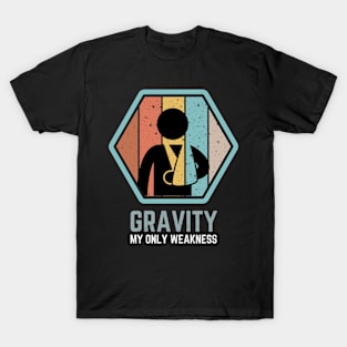 Gravity My Only Weakness Funny Extreme Sport T-Shirt